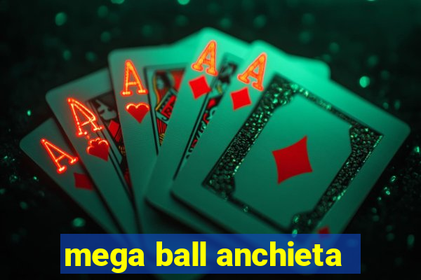 mega ball anchieta